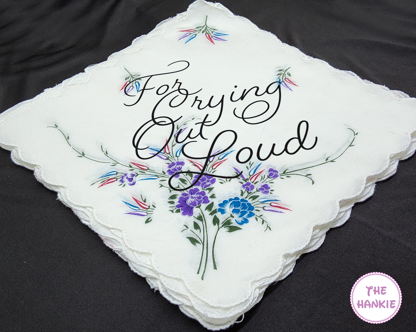 "For Crying Out Loud" Handkerchief - Celebrating a joyful moment