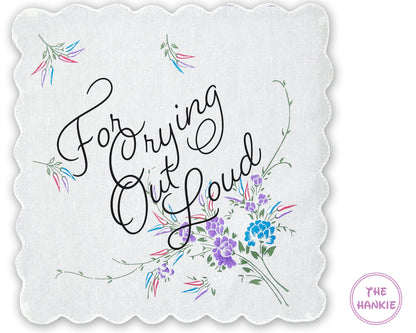 "For Crying Out Loud" Handkerchief – Elegant cotton hankie for joyful moments, perfect for happy tears and celebrations USA